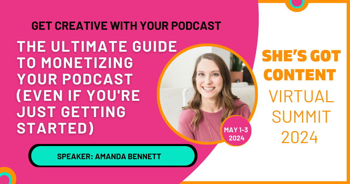Promotional graphic for "she's got content virtual summit 2024," featuring a smiling woman named amanda bennett, discussing podcast monetization from may 1-3.