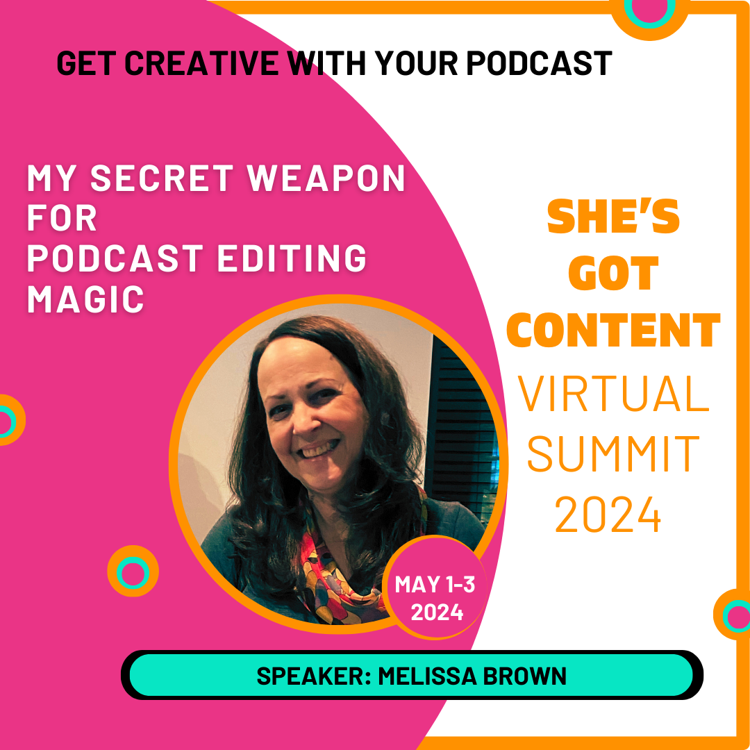 Promotional graphic for a virtual summit titled "she's got content virtual summit 2024," featuring speaker melissa brown, with dates may 1-3 and text about podcast editing.