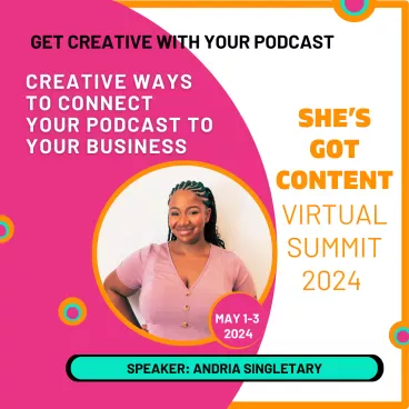 Promotional graphic for a virtual summit featuring speaker andria lecart, titled "she's got content," highlighting creative ways to link podcasts to business, scheduled for may 1-3, 2024.